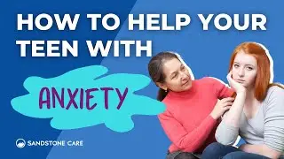 How To Help A Teen Or Young Adult With Anxiety
