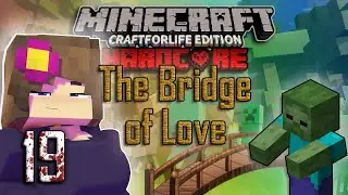 The Bridge of Love - MCHS Survival Pt 19