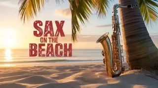 Sax on the Beach | Cool Down with the Hottest Sax + Synthwave Mix Ever