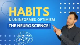 Habit Creation & Uninformed Optimism