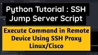 Python Tutorial :Execute Script from SSH Jumpserver to remote Host Part 1/4:Cisco or Linux SSH Proxy