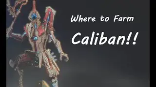 Where to Farm Caliban | Warframe 2021