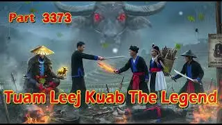 Tuam Leej Kuab The Legend Hmong Warrior  (Part 3373)