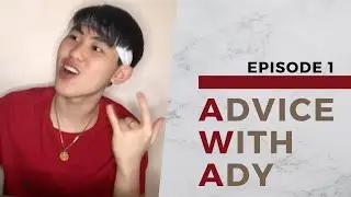 ADVICE with ADY! Episode 1 l @adycots
