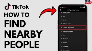 How To Find Nearby People On TikTok - Full Guide