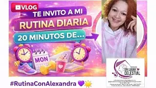 TEMA: TE INVITO A MI RUTINA DIARIA