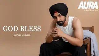 God Bless ( Slowed + Reverb ) - Diljit Dosanjh | ni loki ronde rutbe ton guess god bless ~ 2025