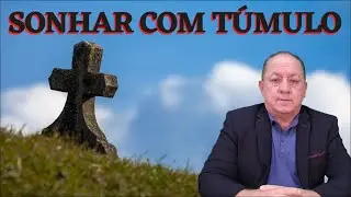O QUE SIGNIFICA SONHAR COM TÚMULO