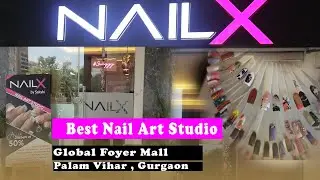Nailx by Sakshi  | Global Foyer Mall | Palam Vihar  | Best Nail ART Shop  Gurgaon |