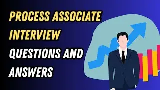 Process Associate Interview Questions and Answers