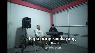 Papa pung sombayang - JP Band | Cover by Ardath