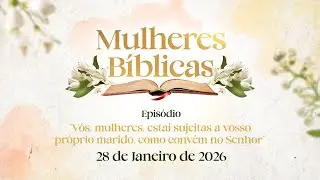 28/01/2026 [Mulheres Bíblicas] - ICM -  