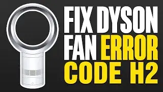 How To Fix Dyson Fan Error Code H2 (2025)