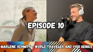 🎙10 | Marlene Schmitt - World Traveler & Yogi Genius