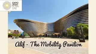 ALIF - The Mobility Pavilion | EXPO 2020 DUBAI | Full Tour #ALIFMOBILITYPAVILION #dubaiexpo2020