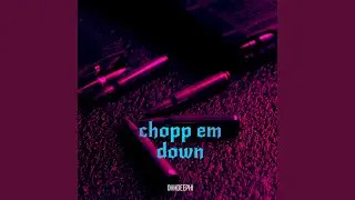 Chop Em Down