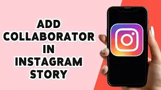 How To Add a Collaborator In Instagram Story 2024 | Instagram Story Collaboration Guide