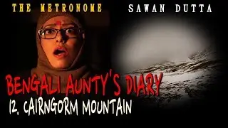 12 CAIRNGORM MOUNTAIN | SCOTLAND | BENGALI AUNTY'S TRAVEL DIARY | SAWAN DUTTA | THE METRONOME