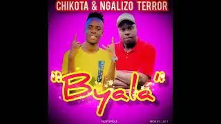 CHIKOTA & NGALIZO TERROR - BYALA [ OFFICIAL AUDIO ]