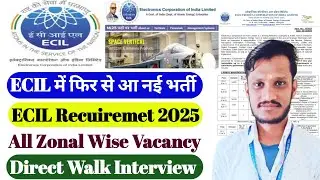 ECIL Recuiremet 2025 | ECIL All Zonal Wise Vacancy | ECIL New Vacancy | ECIL Walk interview | ECIL