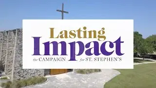 Lasting Impact | The Campaign for St. Stephen's