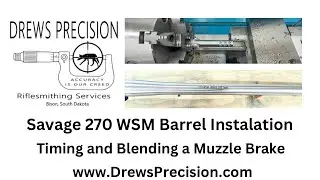 Savage 270 WSM Shouldered Barrel Instalation. Chambering a rifle barrel! Timing a muzzle brake!