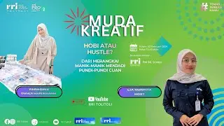 MUDA KREATIF - HOBI ATAU HUSTLE ? DARI MERANGKAI MANIK - MANIK MENJADI PUNDI-PUNDI CUAN