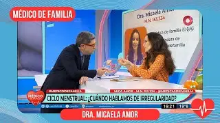 Ciclo menstrual: &iquest;irregular? | M&eacute;dico de familia | Dr. Jorge Tartaglione | Dra. Micaela Amor