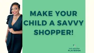 3 Hacks To Make Your Kid A Smart, Savvy Shopper!