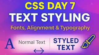 CSS Day 7: Text Styling | Fonts, Alignment, Decoration & Spacing in CSS (Beginner to Pro)