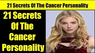 21 Secrets Of The Cancer Personality, What are the personality traits of a cancer?
