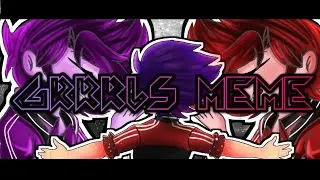 GRRRLS MEME 2.0 #THE_FINAL_GAME  #MIKEEWE #memes 