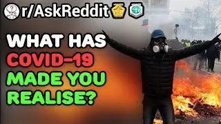 What Has The Virus Made You Realise? (/r/AskReddit) Reddit Stories