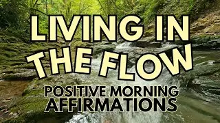 LIVING IN THE FLOW   Powerful Positive Gratitude Morning Affirmations ✨