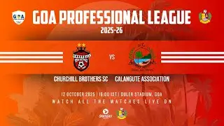MATCH 26 | CHURCHILL BROTHERS SC vs CALANGUTE ASSOCIATION | GOA PROFESSIONAL LEAGUE 2025-26