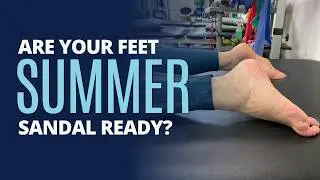 Are your feet summer sandal ready? Protect Your Feet from Pain!