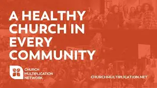 Church Multiplication Network &ndash; Who We Are