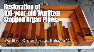 Restoration of 100-year-old Wurlitzer 105 Stopped Organ Pipes