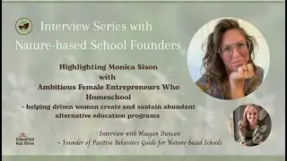 Nature-based School Founder Interview Series -  w Meagan Duncan and Monica Sison