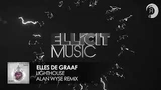 Elles de Graaf - Lighthouse (Alan Wyse Extended Mix) Ellicit Music