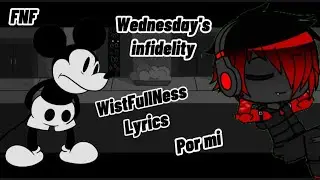 Friday Night Funkin: Wednesday's Infidelity (Suicide mouse Creepypasta) WistFullNess Lyrics