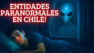 Entidades Extra&ntilde;as en la Noche: Misterios Paranormales de Chile