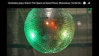 Hookstick plays Watch This Space at Dana Prison, Shrewsbury 16/06/2017 Official Live
