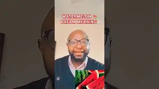 MEANING OF SEEING WATERMELON IN THE DREAM.