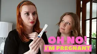 Oh No! I'm Pregnant