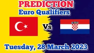 Turkey vs Croatia Prediction and Betting Tips | March 28, 2023