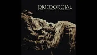 Primordial  Where Greater Men Have Fallen