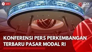 🔴 LIVE - Konferensi Pers Perkembangan Terbaru Pasar Modal RI | BREAKING NEWS
