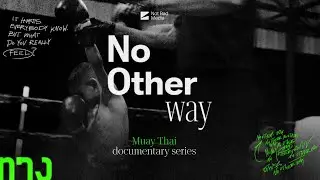 No Other Way - Muay Thai documentary trailer