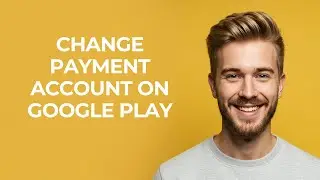 Change Payment Account On Google Play - NEW! Step by Step